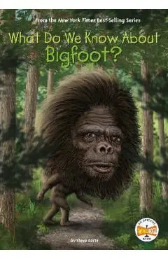 What Do We Know about Bigfoot? - Steve Korte