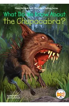 What Do We Know about the Chupacabra? - Pam Pollack
