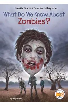 What Do We Know about Zombies? - Meg Belviso
