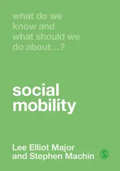 What Do We Know and What Should We Do About Social Mobility?, Paperback/Stephen Machin