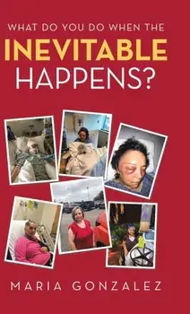 What Do You Do When the Inevitable Happens?, Hardback/Maria Gonzalez