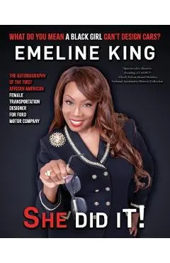 What Do You Mean A Black Girl Can't Design Cars? Emeline King, She Did It! - Emeline King