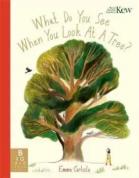 What Do You See When You Look At a Tree?, Paperback/Emma Carlisle