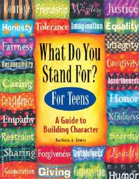 What Do You Stand For? for Teens: A Guide to Building Character, Paperback/Barbara A. Lewis