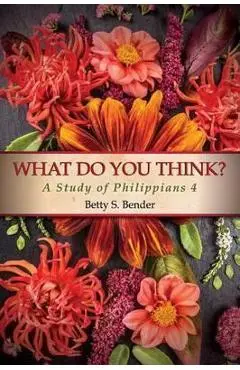 What Do You Think? - Betty S. Bender