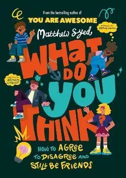 What Do YOU Think?. How to agree to disagree and still be friends, Paperback/Matthew Syed