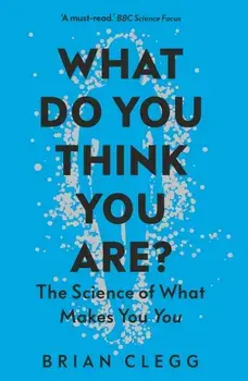 What Do You Think You Are?. The Science of What Makes You You, Paperback/Brian Clegg