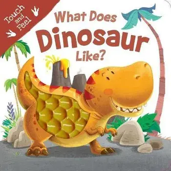 What Does Dinosaur Like?: Touch & Feel Board Book, Board Books/Igloobooks