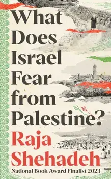 What Does Israel Fear from Palestine?. Main, Paperback/Raja Shehadeh