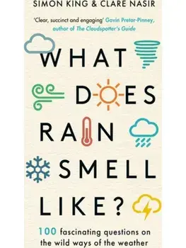 What Does Rain Smell Like?. Discover the fascinating answers to the most curious weather questions from two expert meteorologists, Paperback/Clare Nasir