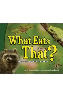 What Eats That?: Predators, Prey, and the Food Chain - Ryan Jacobson