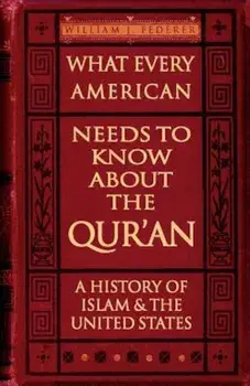 What Every American Needs to Know about the Qur'an: A History of Islam & the United States, Paperback/William J. Federer