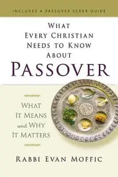 What Every Christian Needs to Know about Passover: What It Means and Why It Matters, Paperback/Rabbi Evan Moffic