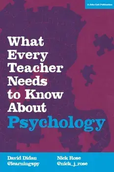What Every Teacher Needs to Know About Psychology, Paperback/Nick Rose