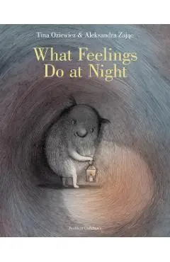 What Feelings Do at Night - Tina Oziewicz