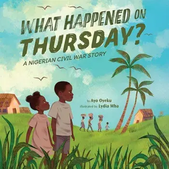 What Happened on Thursday?. A Nigerian Civil War Story, Hardback/Ayo Oyeku