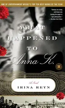 What Happened to Anna K., Paperback/Irina Reyn