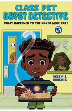 What Happened to the Naked Mole Rat?: A Graphic Novel - Akeem S. Roberts