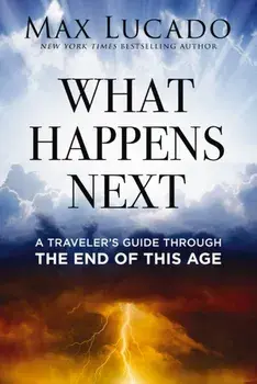 What Happens Next. A Traveler’s Guide Through the End of This Age, ITPE Edition, Paperback/Max Lucado
