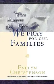 What Happens When We Pray for Our Families, Paperback/Evelyn Carol Christenson