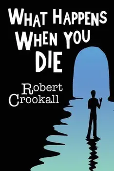 What Happens When You Die, Paperback/Robert Crookall