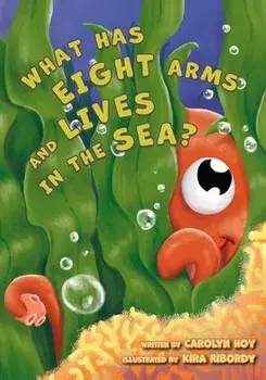 What Has Eight Arms and Lives in the Sea?, Paperback/Carolyn Hoy