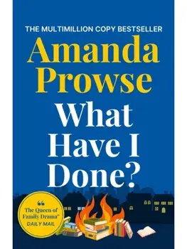 What Have I Done?. A heart-wrenching story from the queen of family drama, Paperback/Amanda Prowse