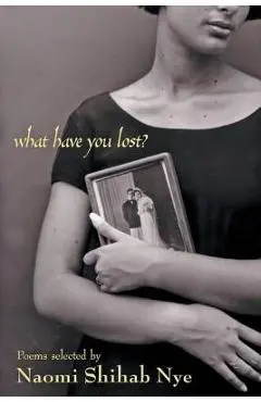 What Have You Lost? - Naomi Shihab Nye
