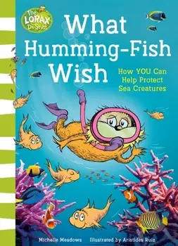 What Humming-Fish Wish. How You Can Help Protect Sea Creatures, Paperback/Michelle Meadows