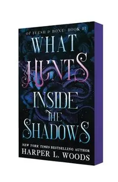 What Hunts Inside the Shadows: Of Flesh & Bone, Book Two - Harper L. Woods