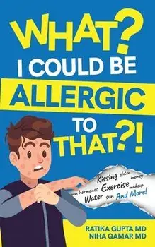 What? I Could be Allergic to That?!, Paperback/Ratika Gupta
