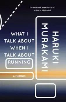 What I Talk about When I Talk about Running, Paperback/Haruki Murakami