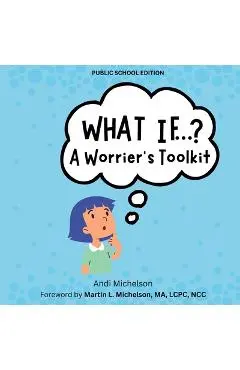 What If...?: A Worrier's Toolkit - Andi Michelson