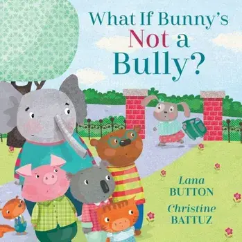 What If Bunny's Not a Bully?, Hardcover/Lana Button