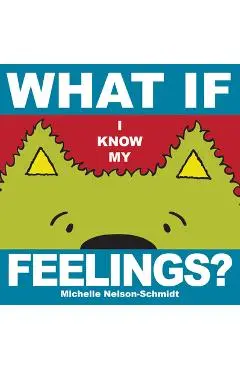 What If I Know My... Feelings - Michelle Nelson-schmidt
