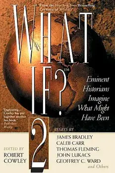 What If? II: Eminent Historians Imagine What Might Have Been, Paperback/Robert Cowley
