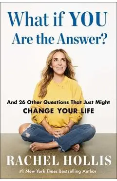 What If You Are the Answer?: And 26 Other Questions That Just Might Change Your Life - Rachel Hollis