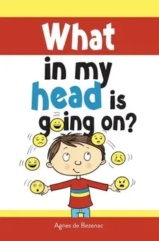What in my head is going on?: Stages of grief and loss, for children, Hardcover/Agnes De Bezenac