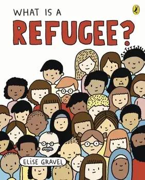 What Is A Refugee?, Paperback/Elise Gravel