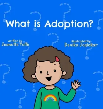 What is Adoption? For Kids!, Hardcover/Jeanette Yoffe