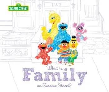 What Is Family?: On Sesame Street, Hardcover/Sesame Workshop