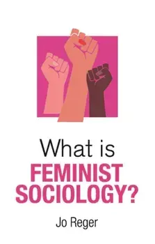 What is Feminist Sociology?, Paperback/Jo (Oakland University) Reger