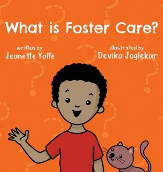 What is Foster Care? For Kids, Hardcover/Jeanette Yoffe