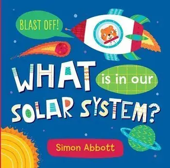 What Is in Our Solar System? Board Book, Board Books/Simon Abbott