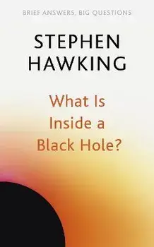 What Is Inside a Black Hole?, Paperback/Stephen Hawking