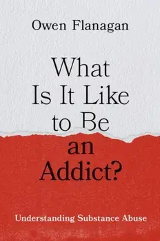 What Is It Like to Be an Addict?. Understanding Substance Abuse, Hardback/***