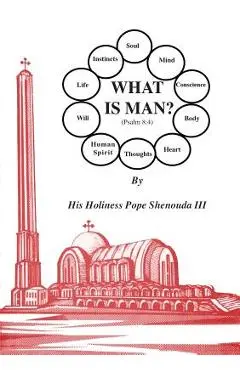 What is Man - H. H. Pope Shenouda Iii