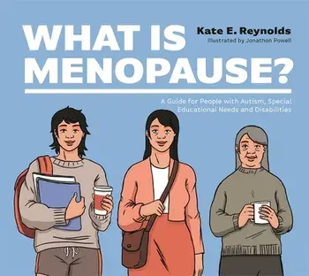 What Is Menopause?. A Guide for People with Autism, Special Educational Needs and Disabilities, Hardback/Kate E. Reynolds