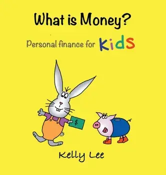 What is Money? Personal Finance for Kids: Money Management, Kids Books, Baby, Childrens, Savings, Ages 2-5, Preschool-kindergarten/Kelly Lee