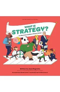 What Is Strategy?: An Illustrated Guide to Michael Porter - Joan Magretta